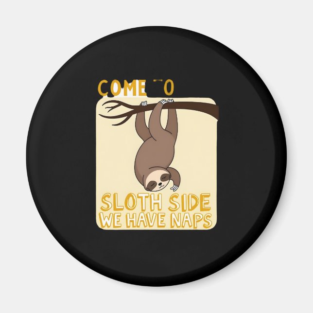 Kommen Sie zum Sloth Side T - Shirt - Funny Sloth  Magnet (Vorne)