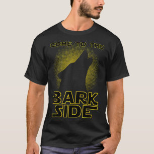 Kommen Sie zur Bark Seite Funny Geek & Hund Lover T-Shirt