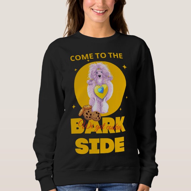 Kommen Sie zur Barsch Seite, wir Got Kekse Poodle Sweatshirt (Vorderseite)
