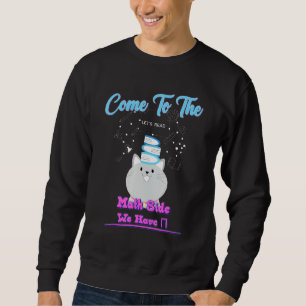 Kommen Sie zur Mathe-Seite haben wir Pi Funny Sass Sweatshirt