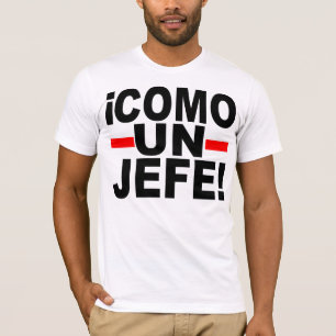 KOMMT UNO JEFE: WIE EIN CHEF! T-Shirt