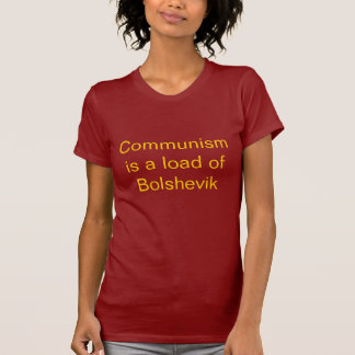 Kommunismus ist eine Last von Bolschewik T-Shirt