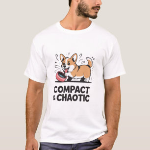 Kompaktes und chaotisches lustiges Corgi-Zitat T-Shirt