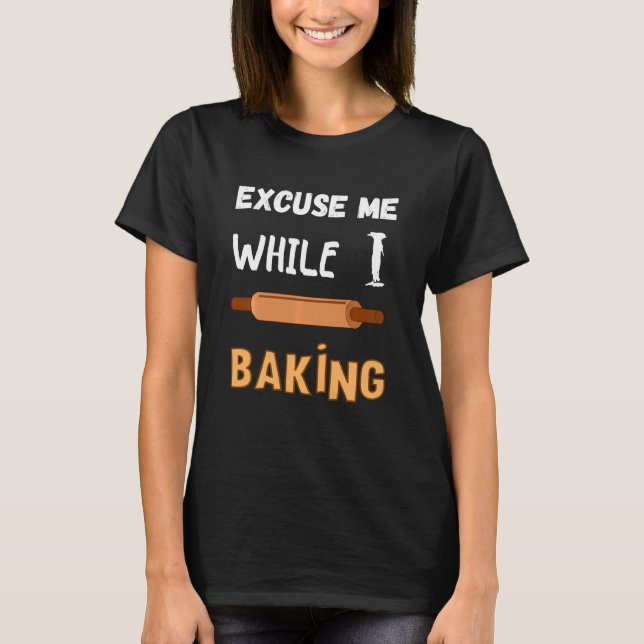 Konditorei Koch Bäckerei Entschuldigen Sie, währen T-Shirt (Vorderseite)