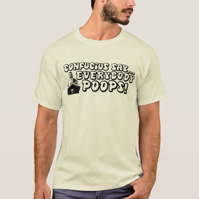 Konfuzius sagen… Jeder Poops. T-Shirt (Vorderseite)