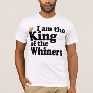 König der Whiners T-Shirt