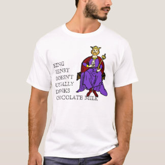 König Henry tut nicht trinkt normalerweise Kakao T-Shirt