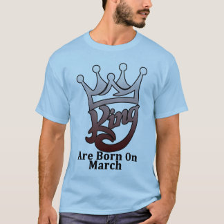 König ist geboren auf März T-Shirt