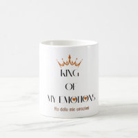 König meiner Emotionen Tasse
