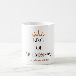 König meiner Emotionen Tasse