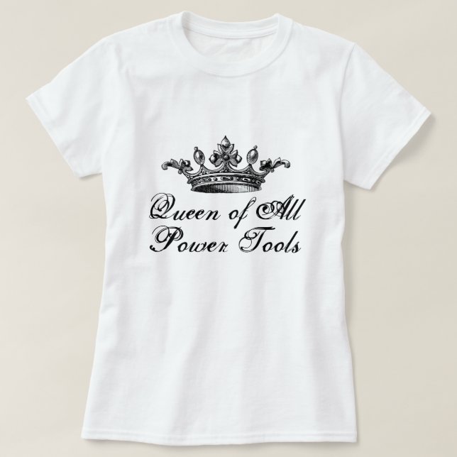 Königin aller Power-Tools Funny DIY T-Shirt (Design vorne)