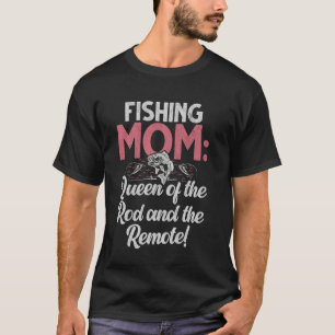 Königin der Angelrute und die Remote-Angler-Mutter T-Shirt