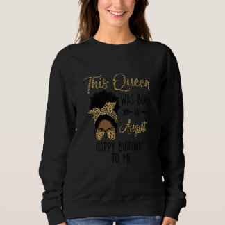 Königin war Geboren im August Black Girl Birthday  Sweatshirt