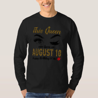 Königinnen der Frauen werden am 10. August geboren T-Shirt