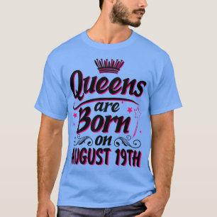 Königinnen sind am 19. August zum Geburtstag Gebor T-Shirt