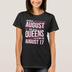 Königliche Königinnen sind am 17. 17. August Gebor T-Shirt