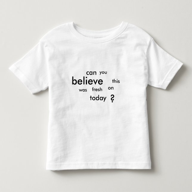 können Sie diesem glauben eingeschaltet waren Kleinkind T-shirt (Vorderseite)