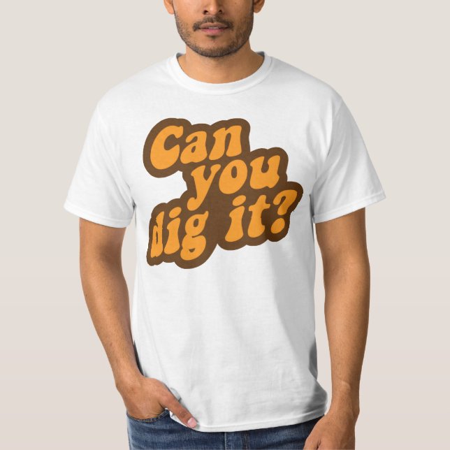 Können Sie es graben? T-Shirt (Vorderseite)
