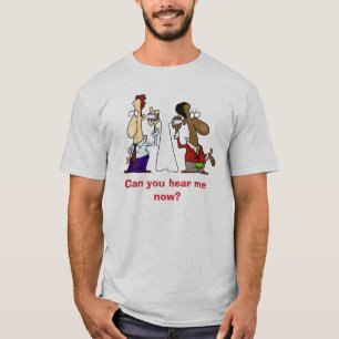 Können Sie mich jetzt hören? T-Shirt