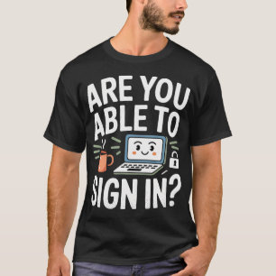 Können Sie sich bei Programmer Tech-Witzen anmelde T-Shirt