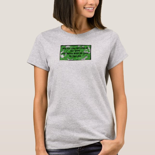 KÖNNEN SIE SO LANGE LEBEN, WIE SIE GEWOLLT HABEN T-Shirt (Vorderseite)