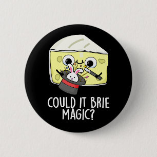 Könnte es Brie Magic Funny Cheese Pun Dark BG Button