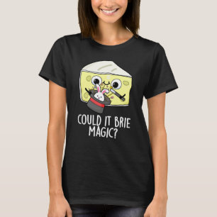 Könnte es Brie Magic Funny Cheese Pun Dark BG T-Shirt