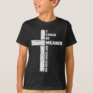 Könnte gemeiner sein, aber Jesus sagte lustiger Ch T-Shirt