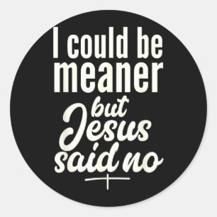 Könnte Gemeiner Sein Aber Jesus Sagte Religiös Chr Runder Aufkleber