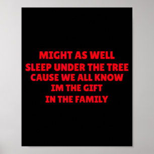 Könnte genauso gut unter dem Baum schlafen Lustige Poster