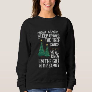 Könnte genauso gut unter dem Baum schlafen Weihnac Sweatshirt