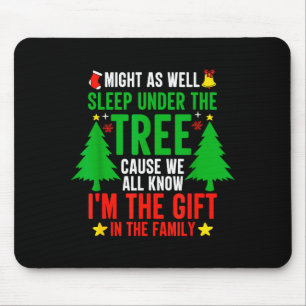 Könnte genauso gut unter dem Baumhemd Weihnachten Mousepad