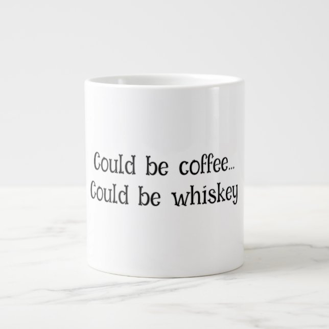"Könnte Kaffee sein, könnte Whiskey sein" Sonnenmu Jumbo-Tasse (Vorderseite)