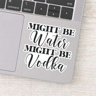 Könnte Wasser sein Wodka Aufkleber