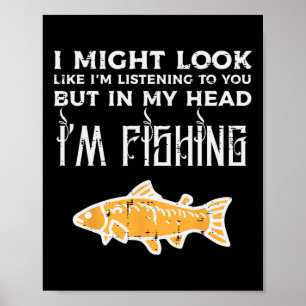 Könnte wie Zuhören aussehen Angeln Lustiger Angler Poster
