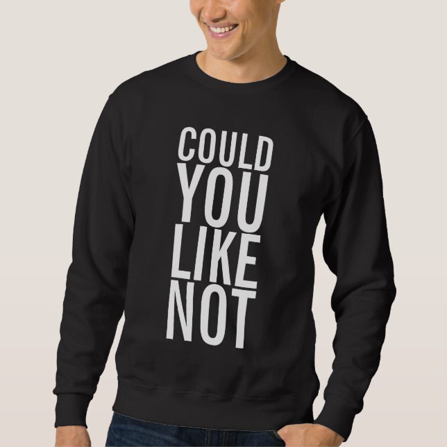 Konnten Sie mögen nicht dunkles Sweatshirt (Vorderseite)