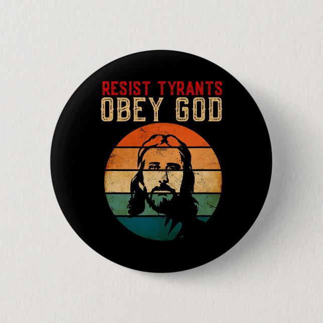 Konservative Christlich Resist Tyrants Obey God An Button (Vorderseite)