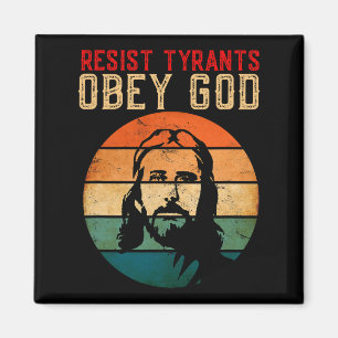 Konservative Christlich Resist Tyrants Obey God An Magnet