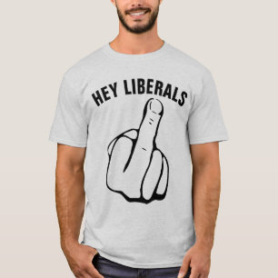 Konservative T - Shirt, HEY LIBERALS T-Shirt
