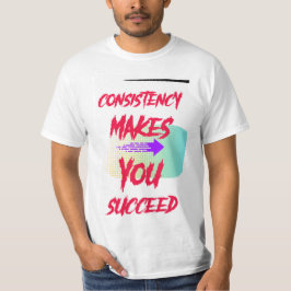 "Konsistenz: Der Schlüssel zum Erfolg" T-Shirt