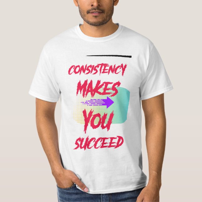 "Konsistenz: Der Schlüssel zum Erfolg" T-Shirt (Vorderseite)