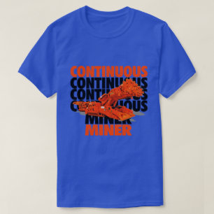 KONTINUIERLICHER BERGBAU T-Shirt