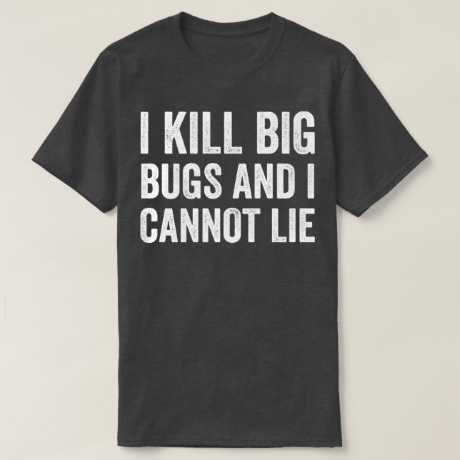 Kontrolle-Bug-Exterminator Ich töte Big Bugs Funn T-Shirt (Design vorne)