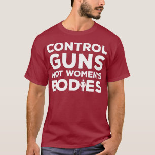 Kontrolle Gewehre nicht Frauen Körper Anti-Schussw T-Shirt
