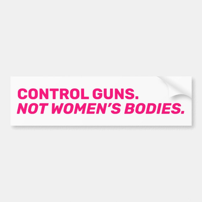Kontrolle Gewehre. Nicht Frauenkörper. Hitzewallun Autoaufkleber (Vorne)