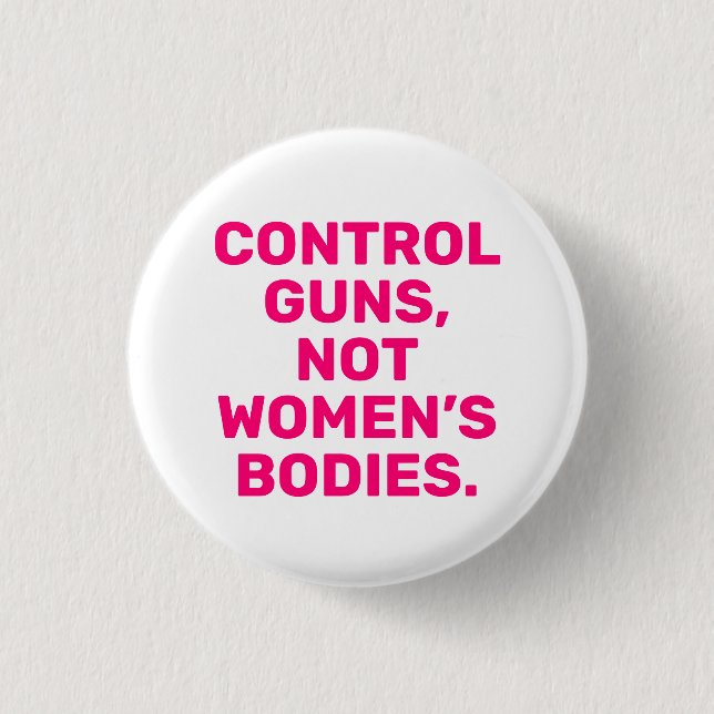 Kontrolle-Gewehre Nicht Frauenkörper in rosa Weiß Button (Vorderseite)