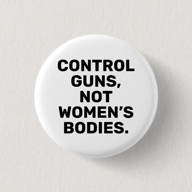 Kontrolle Gewehre Nicht Frauenkörper schwarz-weiß Button (Vorderseite)