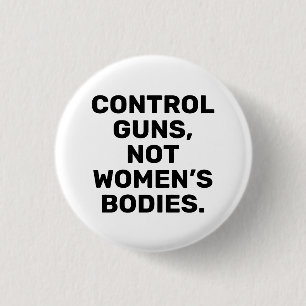 Kontrolle Gewehre Nicht Frauenkörper schwarz-weiß Button
