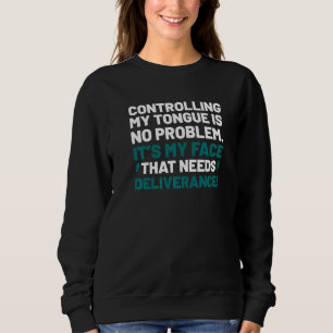 Kontrolle Ihre Zunge Inspiriert Gesichtsbedürfniss Sweatshirt