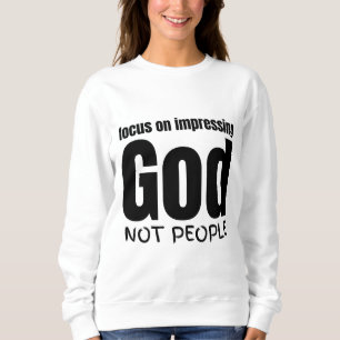 Konzentration auf die Beeinflussung Gottes, nicht Sweatshirt